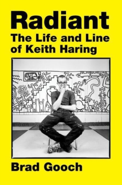 Radiant : The Life and Line of Keith Haring, Hardback Book