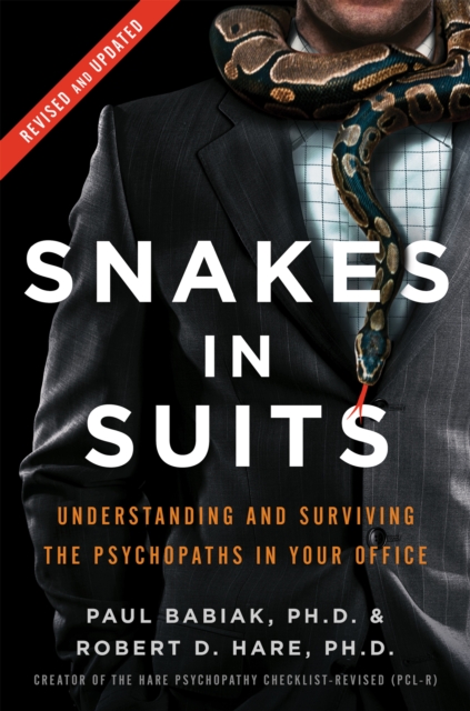Snakes in Suits, Revised Edition : Understanding and Surviving the Psychopaths in Your Office, EPUB eBook