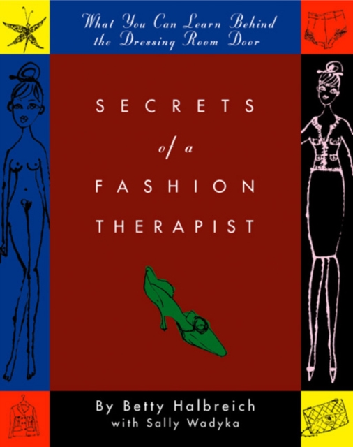 Secrets of a Fashion Therapist : What You Can Learn Behind the Dressing Room Door, Hardback Book