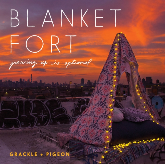 Blanket Fort : Growing Up Is Optional, EPUB eBook