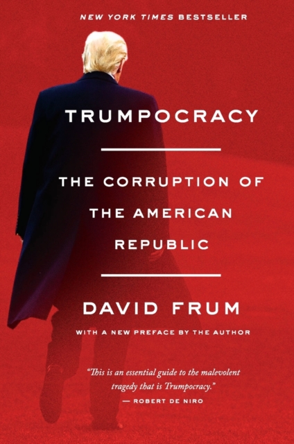 Trumpocracy : The Corruption of the American Republic, Paperback / softback Book
