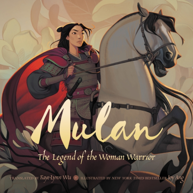 Mulan : The Legend of the Woman Warrior, Hardback Book