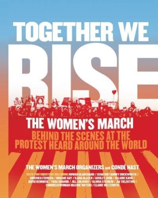 Together We Rise : Behind the Scenes at the Protest Heard Around the World, Hardback Book
