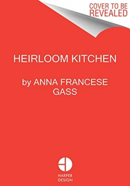 Heirloom Kitchen : Heritage Recipes and Family Stories from the Tables of Immigrant Women, Hardback Book