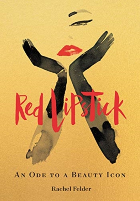 Red Lipstick : An Ode to a Beauty Icon, Hardback Book