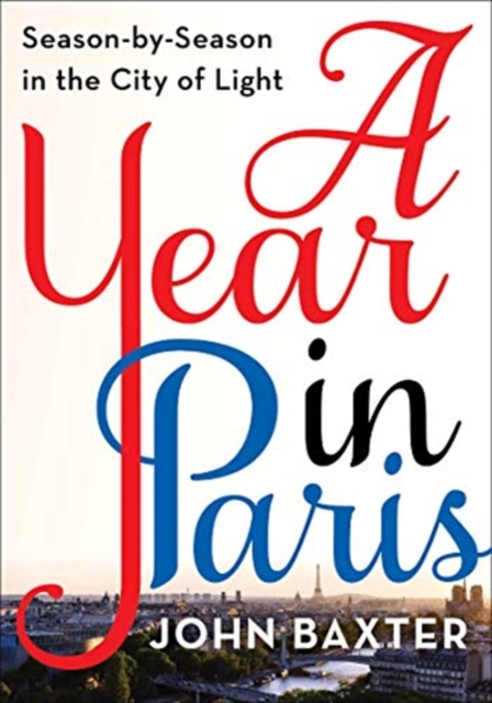 A Year in Paris : Season by Season in the City of Light, Paperback / softback Book