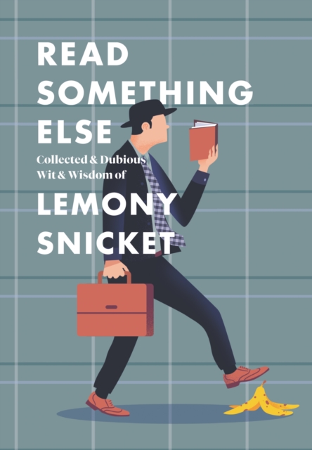 Read Something Else: Collected & Dubious Wit & Wisdom of Lemony Snicket, EPUB eBook