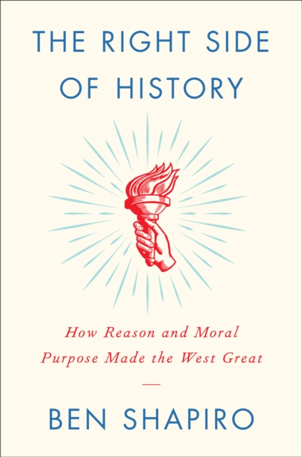 The Right Side of History : How Reason and Moral Purpose Made the West Great, EPUB eBook