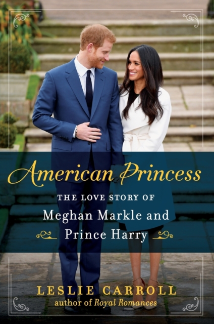 American Princess : The Love Story of Meghan Markle and Prince Harry, Paperback / softback Book
