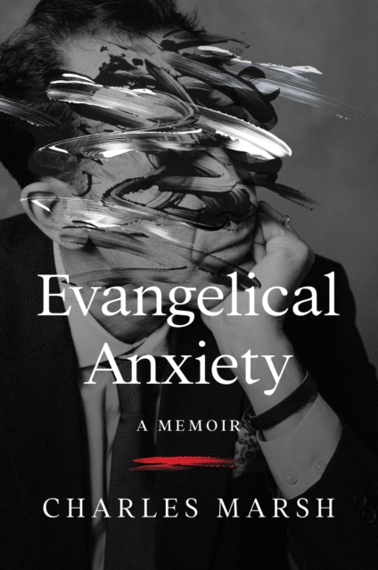 Evangelical Anxiety : A Memoir, Hardback Book