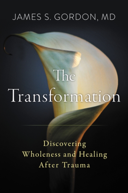The Transformation : Discovering Wholeness and Healing After Trauma, Hardback Book