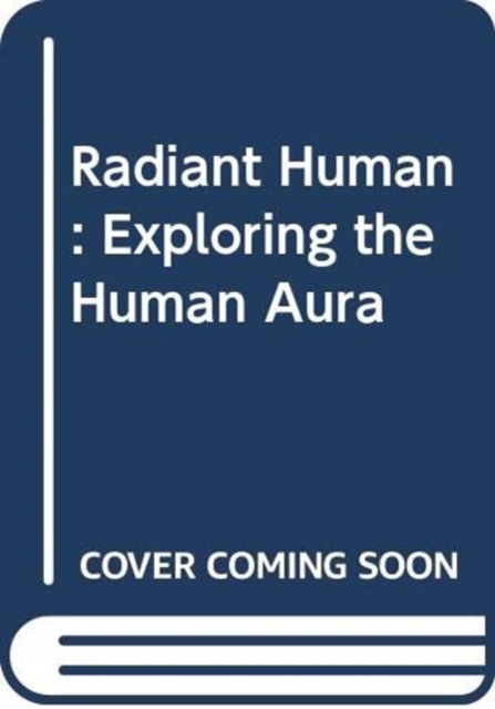 Radiant Human : Discover the Connection Between Color, Identity, and Energy, Hardback Book