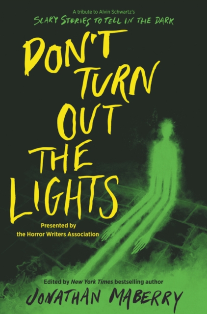 Don't Turn Out the Lights : A Tribute to Alvin Schwartz's Scary Stories to Tell in the Dark, Hardback Book