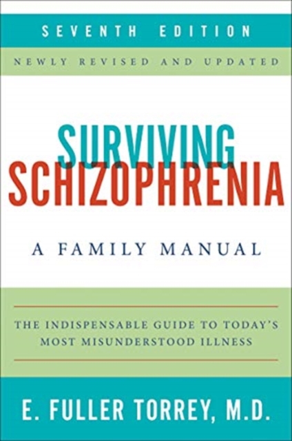 Surviving Schizophrenia, 7th Edition : A Family Manual, Paperback / softback Book