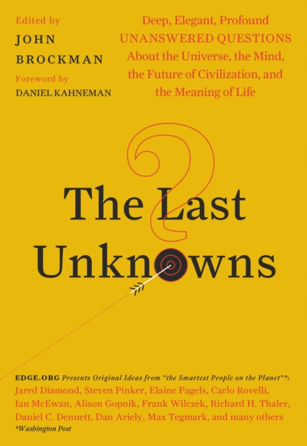 The Last Unknowns : Deep, Elegant, Profound Unanswered Questions About the Universe, the Mind, the Future of Civilization, and the Meaning of Life, EPUB eBook