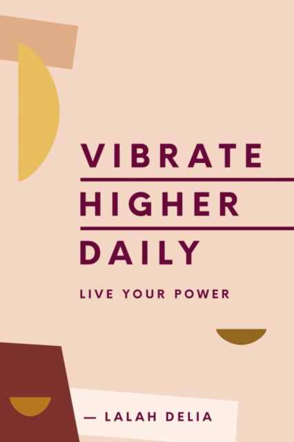 Vibrate Higher Daily : Live Your Power, Hardback Book