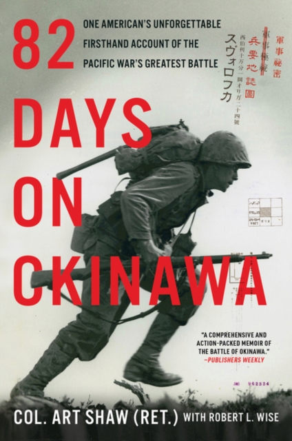 82 Days on Okinawa : One American's Unforgettable Firsthand Account of the Pacific War's Greatest Battle, Paperback / softback Book