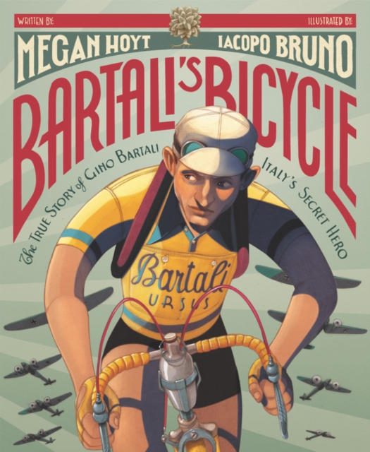 Bartali's Bicycle: The True Story of Gino Bartali, Italy's Secret Hero, Hardback Book