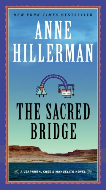 The Sacred Bridge : A Leaphorn, Chee & Manuelito Novel, Paperback / softback Book