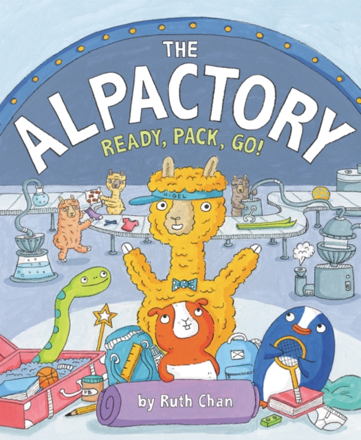 The Alpactory : Ready, Pack, Go!, Hardback Book