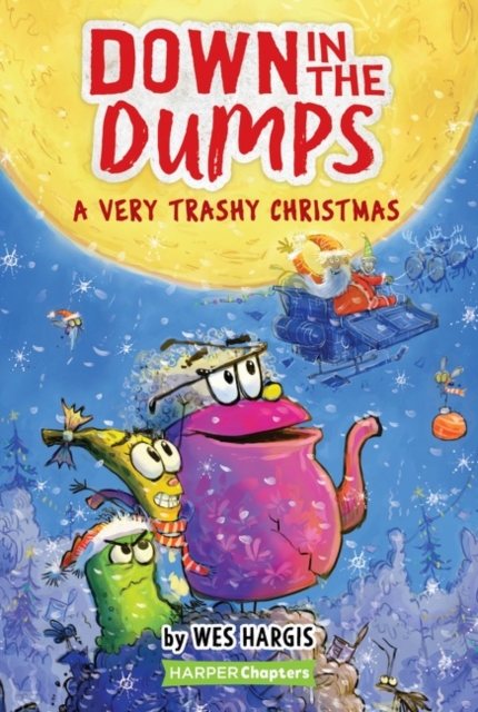 Down in the Dumps #3: A Very Trashy Christmas : A Christmas Holiday Book for Kids, Paperback / softback Book