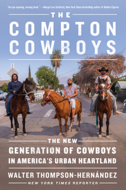 The Compton Cowboys : The New Generation of Cowboys in America's Urban Heartland, Paperback / softback Book