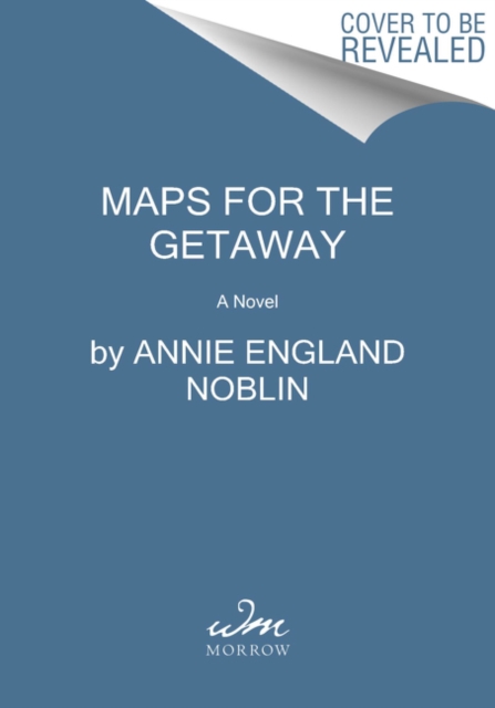 Maps for the Getaway : A Novel, Paperback / softback Book
