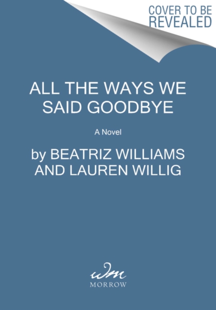 All the Ways We Said Goodbye : A Novel of the Ritz Paris, Hardback Book
