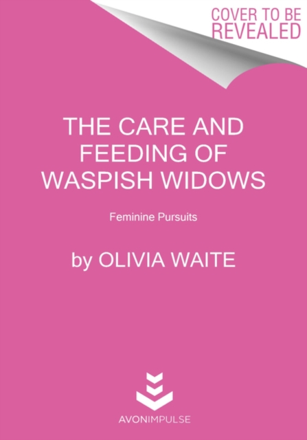 The Care and Feeding of Waspish Widows : Feminine Pursuits, Paperback / softback Book