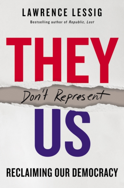 They Don't Represent Us : Reclaiming Our Democracy, Hardback Book