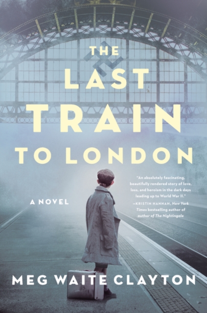 The Last Train to London : A Novel, Hardback Book
