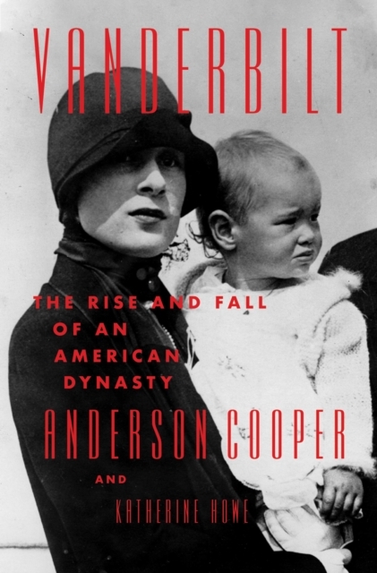Vanderbilt : The Rise and Fall of an American Dynasty, EPUB eBook