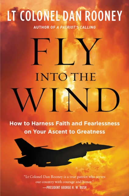 Fly Into the Wind : How to Harness Faith and Fearlessness on Your Ascent to Greatness, EPUB eBook
