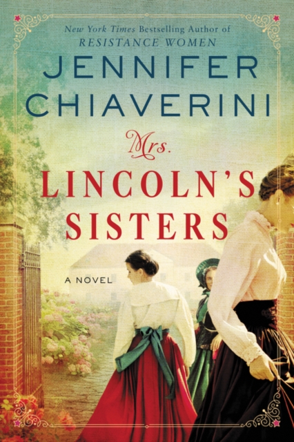 Mrs. Lincoln's Sisters : A Novel, Hardback Book