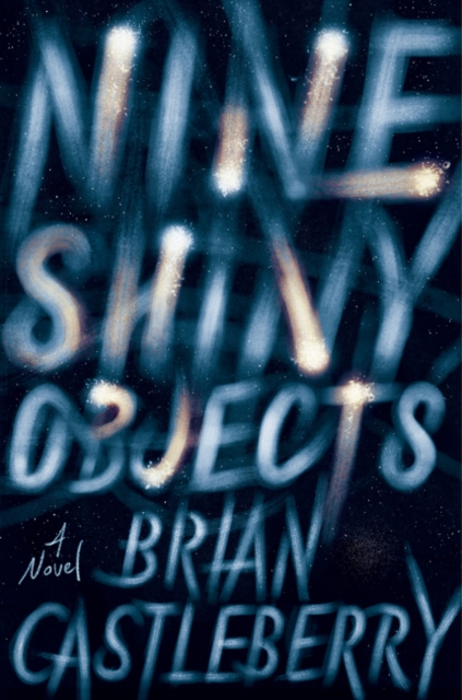 Nine Shiny Objects : A Novel, Hardback Book