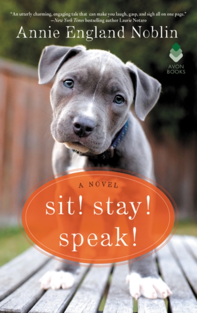 Sit! Stay! Speak! : A Novel, Paperback / softback Book