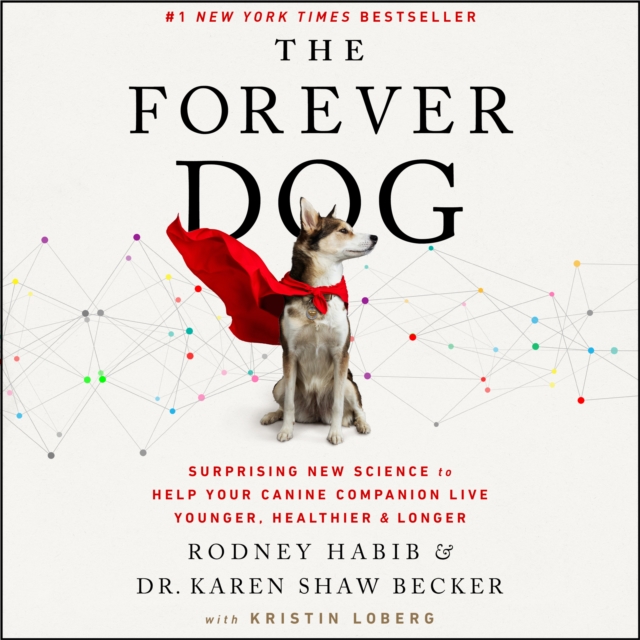 The Forever Dog : Surprising New Science to Help Your Canine Companion Live Younger, Healthier, and Longer, eAudiobook MP3 eaudioBook