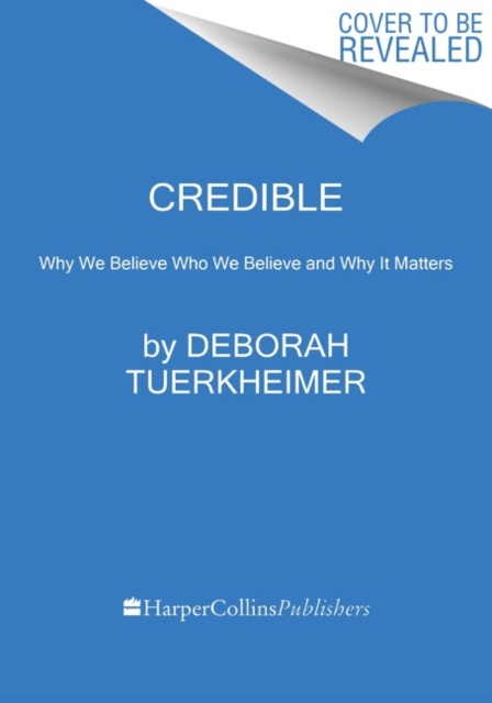 Credible : Why We Doubt Accusers and Protect Abusers, Hardback Book