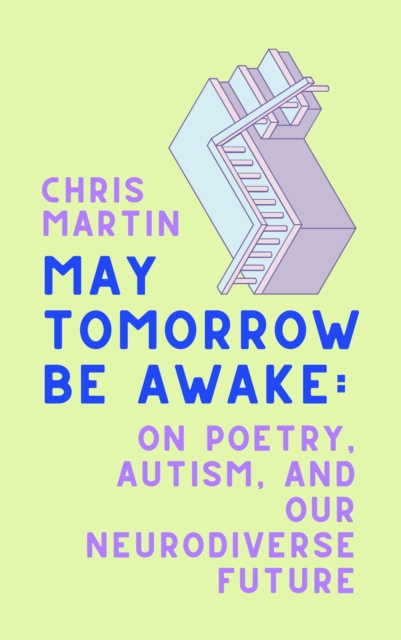 May Tomorrow Be Awake : On Poetry, Autism, and Our Neurodiverse Future, EPUB eBook