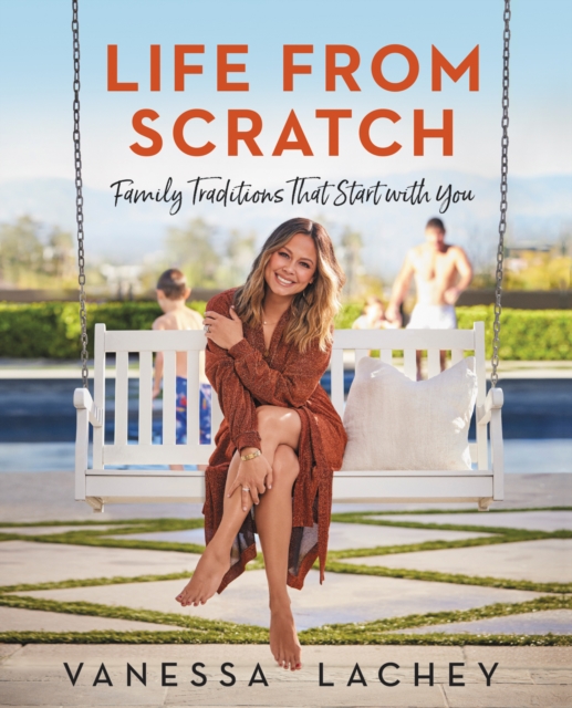 Life from Scratch : Family Traditions That Start with You, EPUB eBook