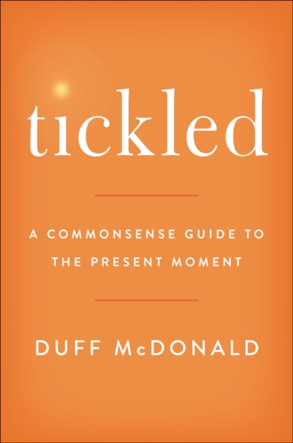 Tickled : A Commonsense Guide to the Present Moment, EPUB eBook