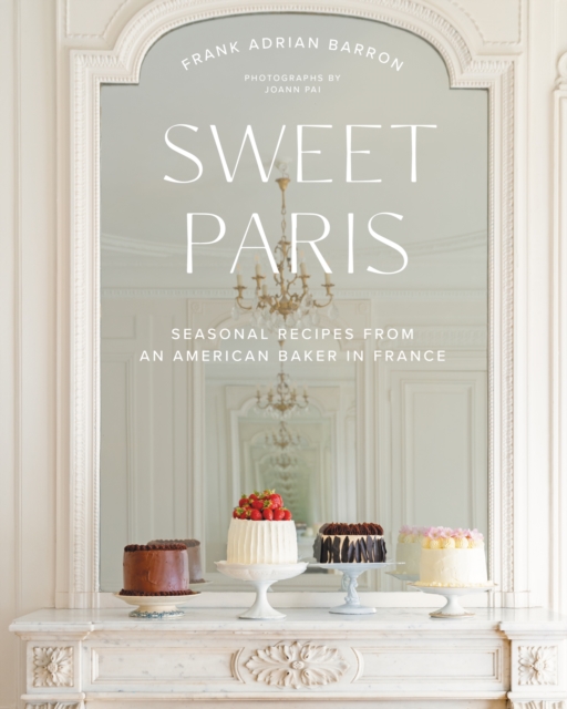 Sweet Paris : Seasonal Recipes from an American Baker in France, EPUB eBook