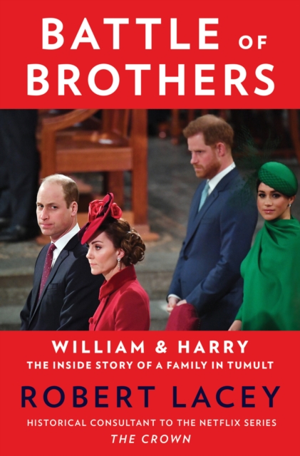 Battle of Brothers : William and Harry - The Inside Story of a Family in Tumult, EPUB eBook