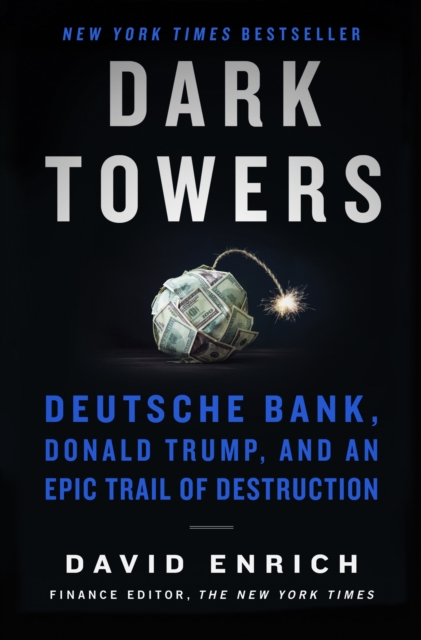 Dark Towers : Deutsche Bank, Donald Trump, and an Epic Trail of Destruction, EPUB eBook
