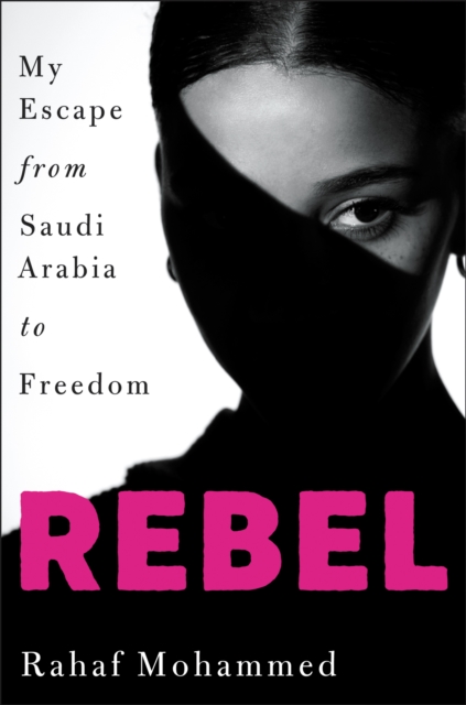 Rebel : My Escape from Saudi Arabia to Freedom, EPUB eBook