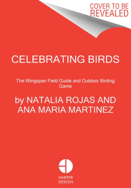 Celebrating Birds : An Interactive Field Guide Featuring Art from Wingspan, Hardback Book
