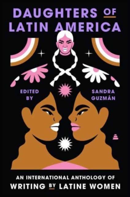 Daughters of Latin America : An International Anthology of Writing by Latine Women, Hardback Book