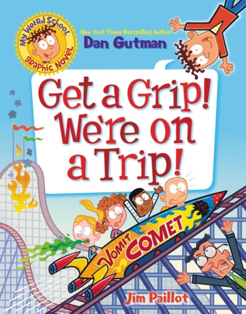 My Weird School Graphic Novel: Get a Grip! We're on a Trip!, Paperback / softback Book
