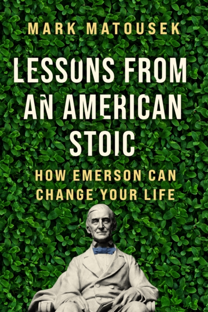 Lessons from an American Stoic : How Emerson Can Change Your Life, EPUB eBook