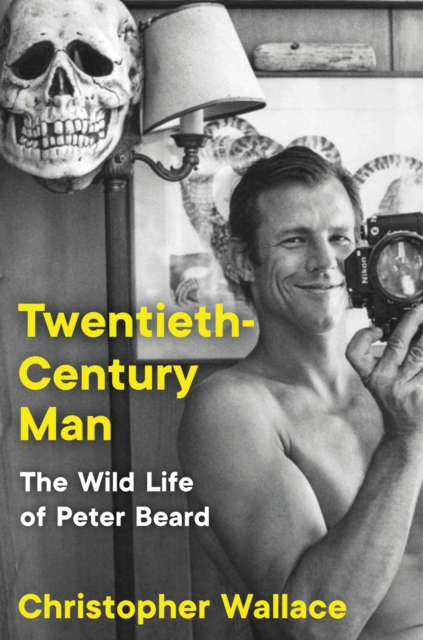 Twentieth-Century Man : The Wild Life of Peter Beard, EPUB eBook
